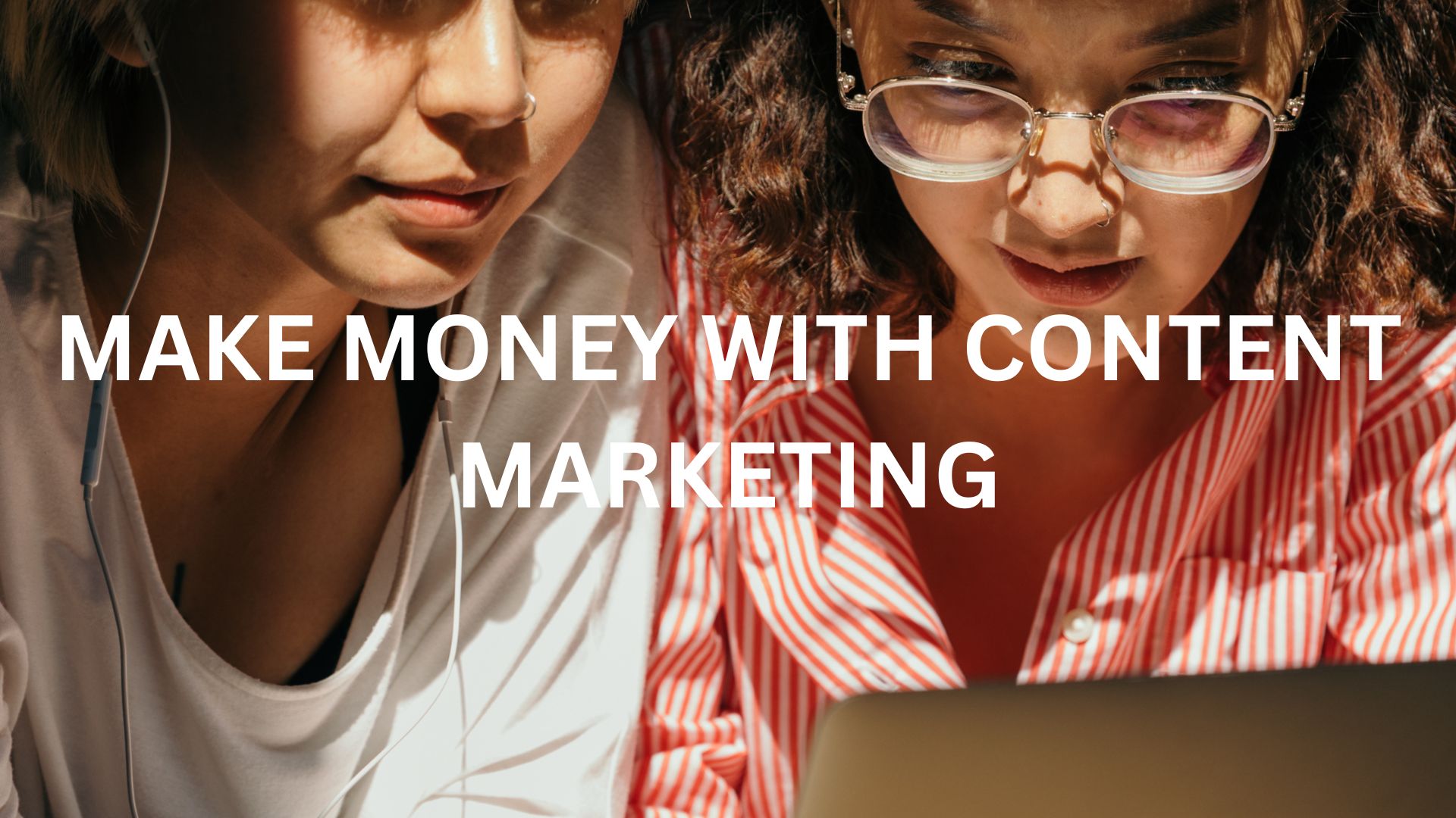 CONTENT MARKETING: 7 WAYS OF MAKING MONEY IN 2023